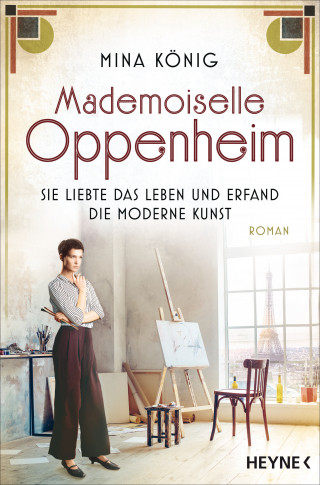Mina König: Mademoiselle Oppenheim – Sie liebte das Leben und erfand die moderne Kunst