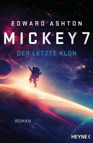 Edward Ashton: Mickey 7 – Der letzte Klon