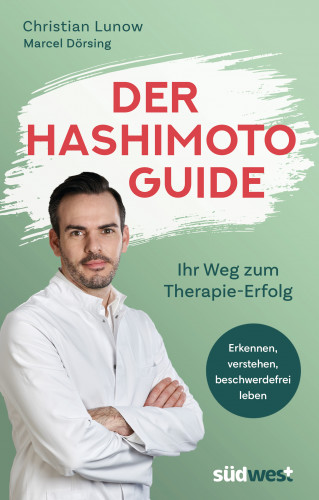 Christian Lunow, Marcel Dörsing: Der Hashimoto-Guide - Ihr Weg zum Therapie-Erfolg
