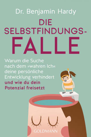 Dr. Benjamin Hardy: Die Selbstfindungs-Falle