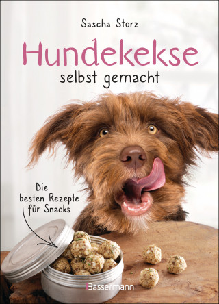 Sascha Storz: Hundekekse selbst gemacht. Die besten Rezepte für Snacks