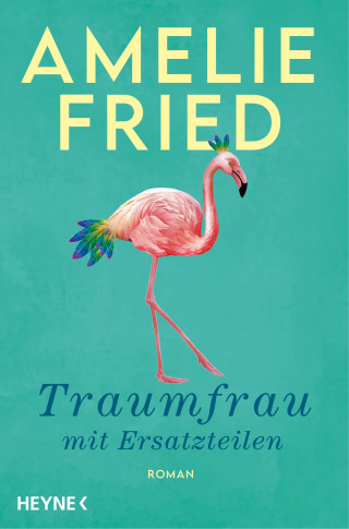 Amelie Fried: Traumfrau mit Ersatzteilen