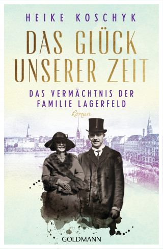 Heike Koschyk: Das Glück unserer Zeit. Das Vermächtnis der Familie Lagerfeld