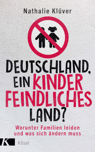 Nathalie Klüver: Deutschland, ein kinderfeindliches Land?