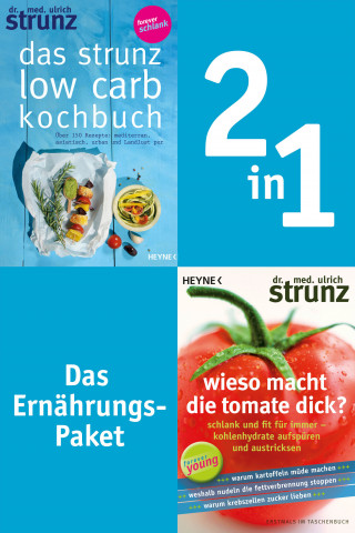Ulrich Strunz: Ernährung-2in1-Bundle: Wieso macht die Tomate dick, Das Strunz-Low-Carb-Kochbuch