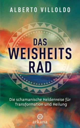 Alberto Villoldo: Das Weisheitsrad