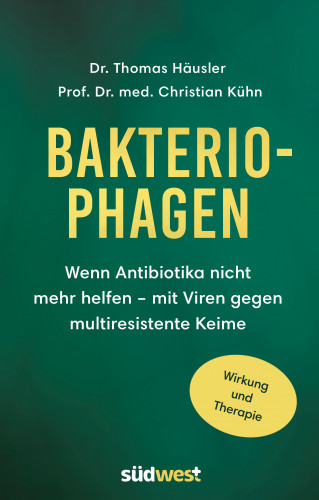Dr. Thomas Häusler, Prof. Dr. med. Christian Kühn: Bakteriophagen