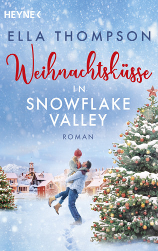 Ella Thompson: Weihnachtsküsse in Snowflake Valley