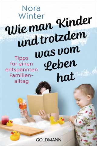 Nora Winter: Wie man Kinder und trotzdem was vom Leben hat