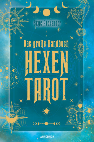 Skye Alexander: Das große Handbuch Hexen-Tarot