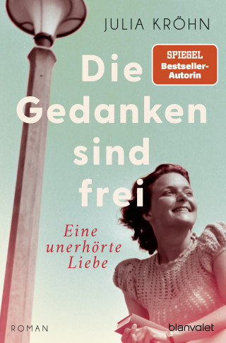 Julia Kröhn: Die Gedanken sind frei - Eine unerhörte Liebe