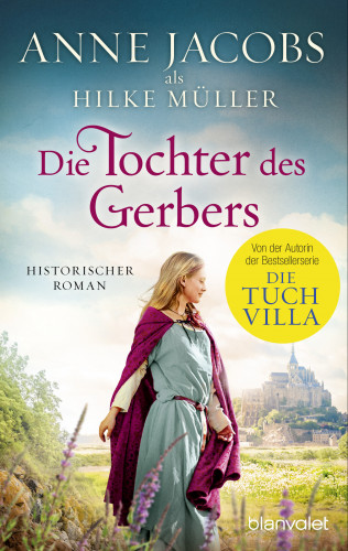 Anne Jacobs, Hilke Müller: Die Tochter des Gerbers