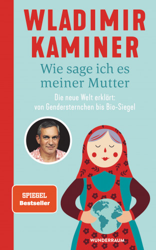 Wladimir Kaminer: Wie sage ich es meiner Mutter