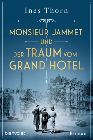 Ines Thorn: Monsieur Jammet und der Traum vom Grand Hotel
