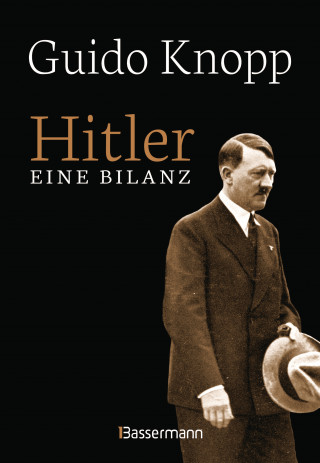 Guido Knopp: Hitler - Eine Bilanz: Der Spiegel-Bestseller als Sonderausgabe. Fundiert, informativ und spannend erzählt
