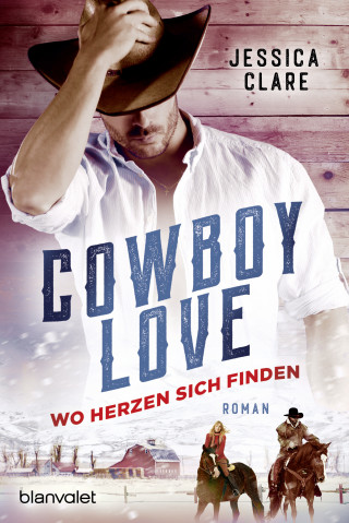 Jessica Clare: Cowboy Love - Wo Herzen sich finden