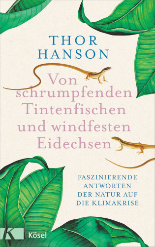 Thor Hanson: Von schrumpfenden Tintenfischen und windfesten Eidechsen