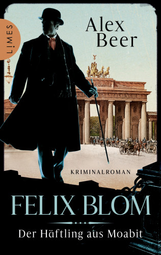 Alex Beer: Felix Blom. Der Häftling aus Moabit