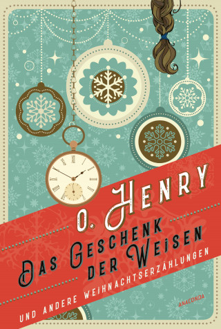 O. Henry: Das Geschenk der Weisen und andere Weihnachtserzählungen