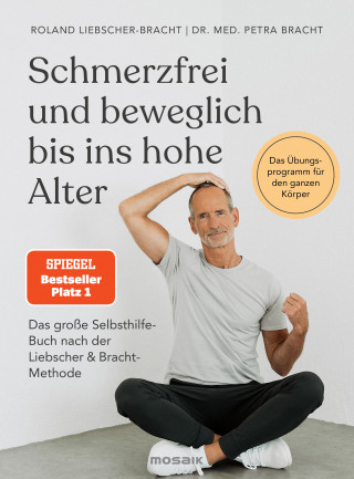 Dr. med. Petra Bracht, Roland Liebscher-Bracht: Schmerzfrei und beweglich bis ins hohe Alter