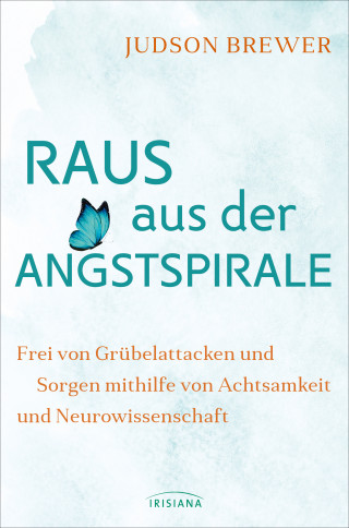 Judson Brewer: Raus aus der Angstspirale