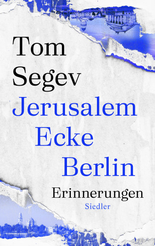Tom Segev: Jerusalem Ecke Berlin
