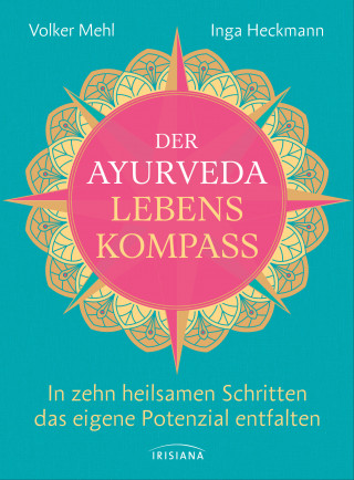 Volker Mehl, Inga Heckmann: Der Ayurveda-Lebenskompass