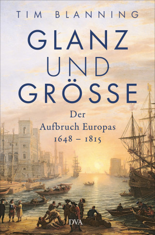 Tim Blanning: Glanz und Größe