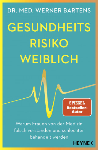 Dr. med. Werner Bartens: Gesundheitsrisiko: weiblich