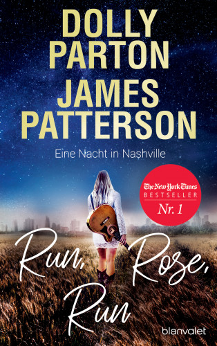 Dolly Parton, James Patterson: Run, Rose, Run - Eine Nacht in Nashville