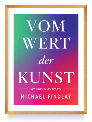 Michael Findlay: Vom Wert der Kunst (Erweiterte Neuausgabe)