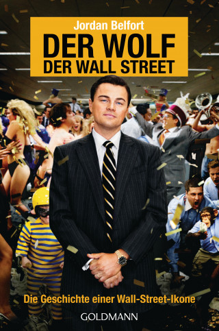 Jordan Belfort: Der Wolf der Wall Street. Die Geschichte einer Wall-Street-Ikone