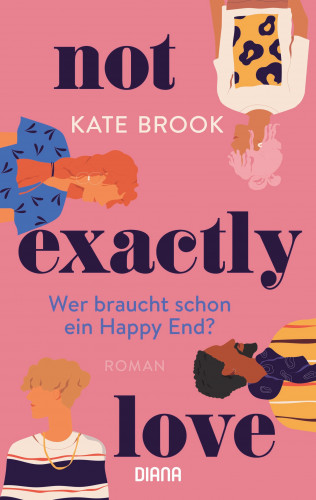 Kate Brook: Not exactly love. Wer braucht schon ein Happy End?