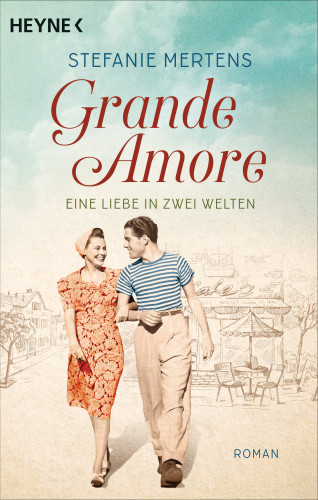 Stefanie Mertens: Grande Amore. Eine Liebe in zwei Welten