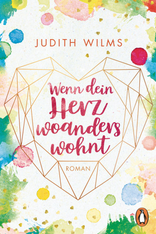 Judith Wilms: Wenn dein Herz woanders wohnt