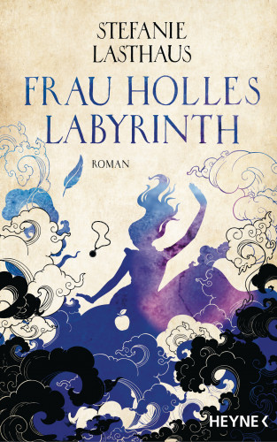 Stefanie Lasthaus: Frau Holles Labyrinth