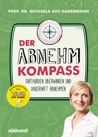 Michaela Axt-Gadermann: Der Abnehmkompass - Diäthürden überwinden und dauerhaft abnehmen
