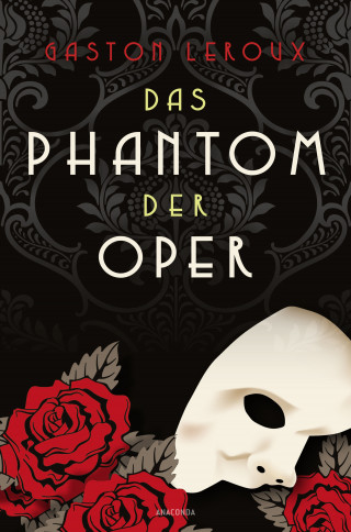 Gaston Leroux: Das Phantom der Oper. Roman