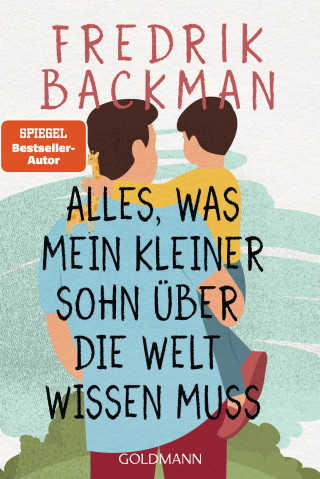 Fredrik Backman: Alles, was mein kleiner Sohn über die Welt wissen muss