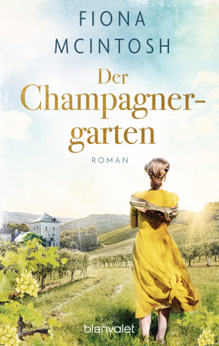 Fiona McIntosh: Der Champagnergarten