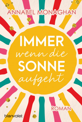 Annabel Monaghan: Immer wenn die Sonne aufgeht