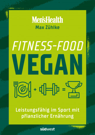 Max Zühlke: Fitness-Food Vegan (Men's Health)