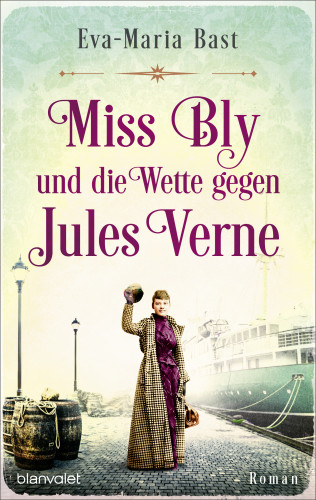 Eva-Maria Bast: Miss Bly und die Wette gegen Jules Verne