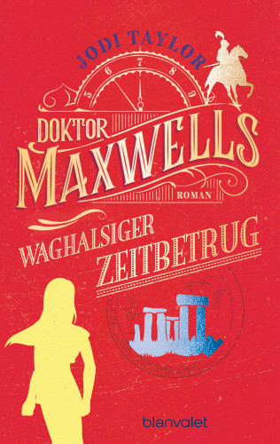 Jodi Taylor: Doktor Maxwells waghalsiger Zeitbetrug