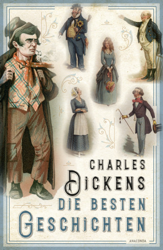 Charles Dickens: Charles Dickens - Die besten Geschichten