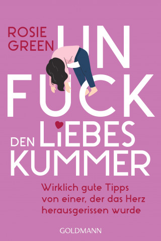 Rosie Green: Unfuck den Liebeskummer