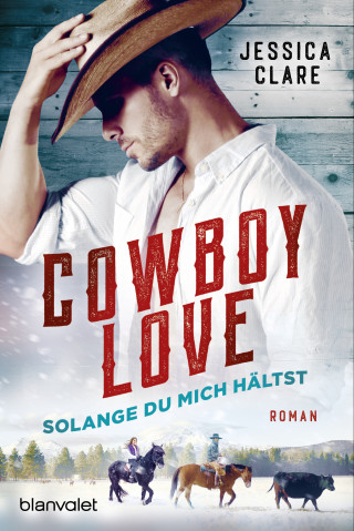 Jessica Clare: Cowboy Love - Solange du mich hältst