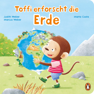 Judith Weber, Marcus Weber: Toffi erforscht die Erde