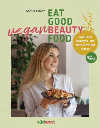 Doris Flury: Eat Good Vegan Beauty Food
