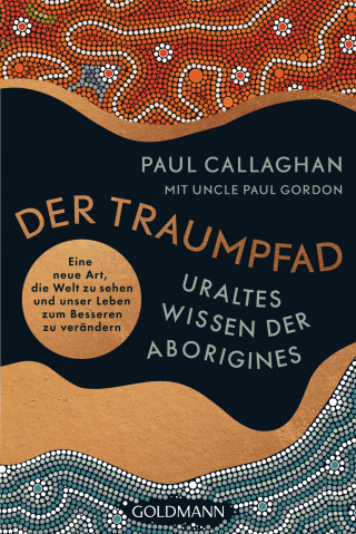 Paul Callaghan: Der Traumpfad – Uraltes Wissen der Aborigines